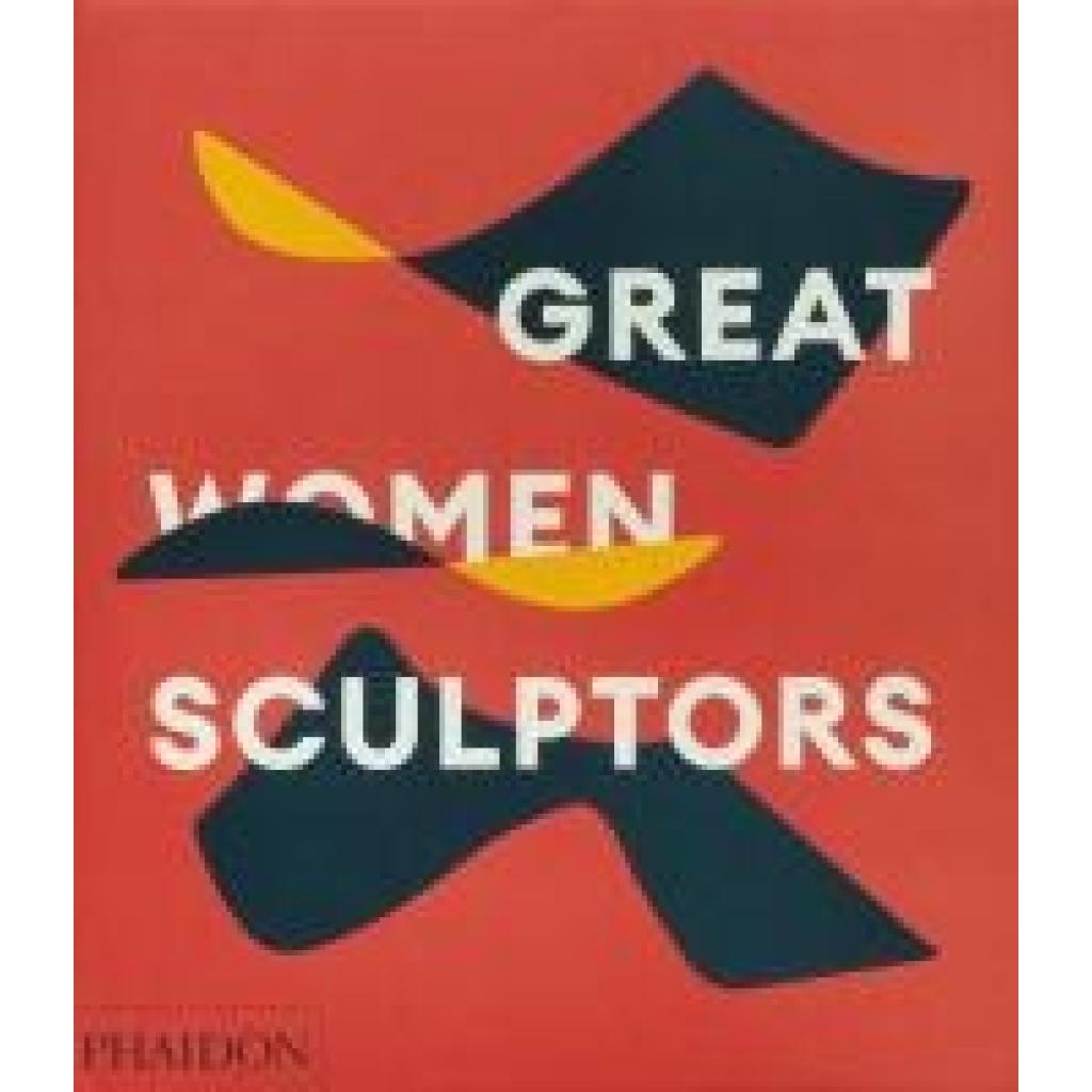 9781838667771 - Phaidon Editors Great Women Sculptors