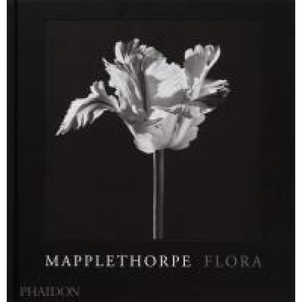 9781838668211 - Mapplethorpe Robert Mapplethorpe Flora 9781838668211 - Mapplethorpe Robert Mapplethorpe Flora