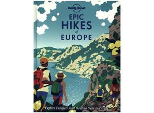 9781838694289 - Epic   Lonely Planet Epic Hikes of Europe - Lonely Planet Gebunden