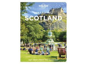 9781838694708 - Lonely Planet Experience Scotland - Mike MacEacheran Susanne Arbuckle Colin Baird Kay Gillespie Laurie Goodlad Joseph Reaney Neil Robertson Neil Wilson Kartoniert (TB)