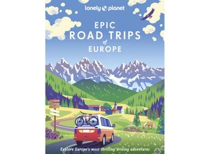 9781838695095 - Lonely Planet Epic Road Trips of Europe - Lonely Planet Gebunden