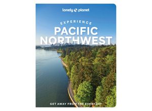 9781838695651 - Lonely Planet Experience Pacific Northwest - Bianca Bujan Lara Dunning Megan Hill Michael Kohn Jennifer Moore Kartoniert (TB)