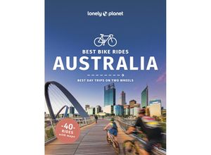 9781838696818 - Lonely Planet Best Bike Rides Australia - Robin Barton Fleur Bainger Cristian Bonetto Matthew Crompton Candace Elms-Smith Bella Molloy Sofia Tsamassiros Josh West Jessica Wynne Lockhart Kartoniert (TB)