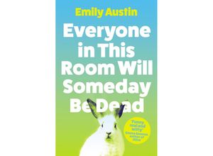 9781838953751 - Everyone in This Room Will Someday Be Dead - Emily Austin Kartoniert (TB)