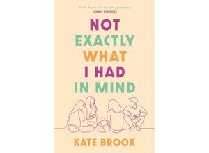 9781838955038 - Not Exactly What I Had in Mind - Kate Brook Kartoniert (TB)