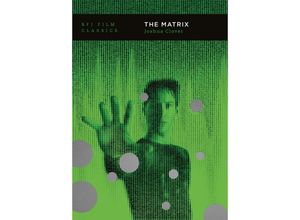 9781839022678 - BFI Film Classics   The Matrix - Joshua Clover Kartoniert (TB)