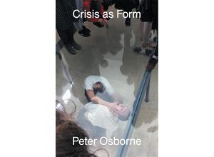 9781839763625 - Crisis as Form - Peter Osborne Kartoniert (TB)