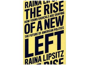 9781839764264 - The Rise of a New Left - Raina Lipsitz Gebunden