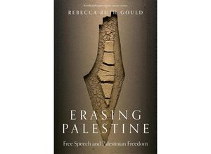 9781839769023 - Erasing Palestine - Rebecca Ruth Gould Kartoniert (TB)