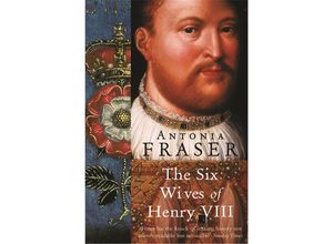 9781842126332 - The Six Wives Of Henry VIII - Lady Antonia Fraser Taschenbuch