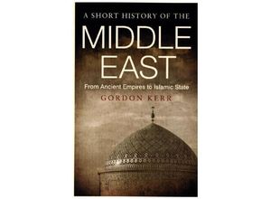 9781843446361 - A Short History of the Middle East - Gordon Kerr Kartoniert (TB)