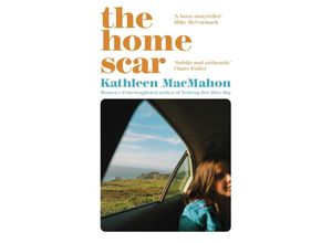 9781844885992 - The Home Scar - Kathleen MacMahon Kartoniert (TB)