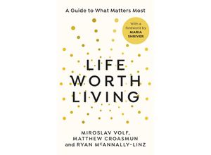 9781846047213 - Life Worth Living - Miroslav Volf Matthew Croasmun Ryan McAnnally-Linz Kartoniert (TB)