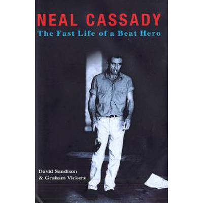 9781847721044 - Neal Cassady - the fast life of a beat hero