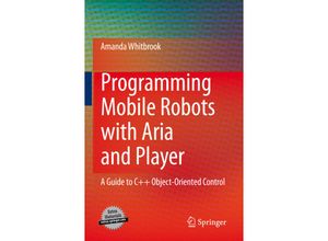 9781848828636 - Programming Mobile Robots with Aria and Player - Amanda Whitbrook Kartoniert (TB)