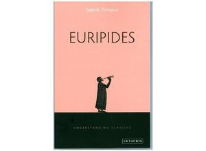 9781848856684 - Understanding Classics   Euripides - Isabelle Torrance Kartoniert (TB)