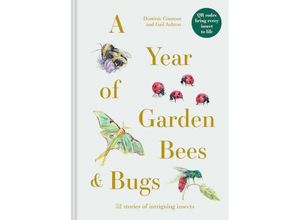 9781849947954 - A Year of Garden Bees and Bugs - Dominic Couzens Gail Ashton Gebunden 9781849947954 - A Year of Garden Bees and Bugs - Dominic Couzens Gail Ashton Gebunden