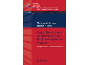 9781849961004 - Linear Time-varying Approximations to Nonlinear Dynamical Systems   Lecture Notes in Control and Information Sciences Bd400 - Maria Tomas-Rodriguez Stephen P Banks Kartoniert (TB)