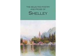 9781853264085 - Shelley Percy Bysshe - GEBRAUCHT The Selected Poetry and Prose of Shelley - Preis vom 04112023 060105 h