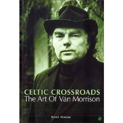 9781860743122 - Celtic crossroads - the art of Van Morrison 9781860743122 - Celtic crossroads - the art of Van Morrison