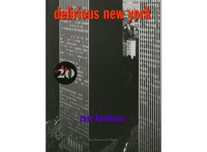 9781885254009 - Rem Koolhaas - GEBRAUCHT Delirious New York A Retroactive Manifesto for Manhattan - Preis vom 05072023 043534 h