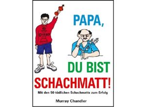 9781906454357 - Papa Du bist schachmatt! - Murray Chandler Gebunden