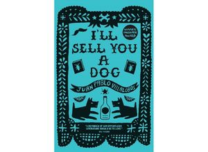 9781908276742 - Ill Sell you a Dog - Juan P Villalobos Kartoniert (TB)