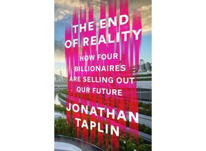 9781911709503 - The End of Reality - Jonathan Taplin Kartoniert (TB)