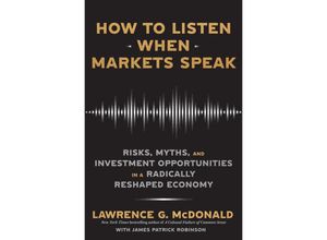 9781911709626 - How to Listen When Markets Speak - Lawrence McDonald James Robinson Kartoniert (TB)