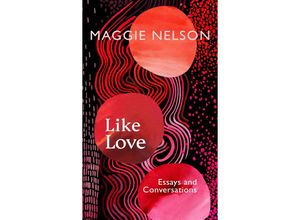 9781911717027 - Like Love - Maggie Nelson Gebunden