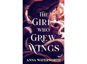 9781912626540 - The Girl Who Grew Wings - Anna Waterworth Kartoniert (TB)