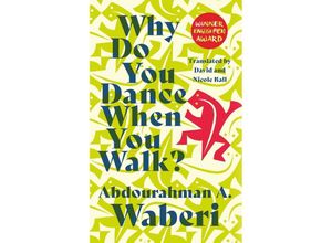 9781913175320 - Why Do You Dance When You Walk - Abdourahman A Waberi Kartoniert (TB)