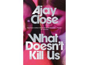 9781913393960 - What Doesn	 Kill Us - Ajay Close Kartoniert (TB)