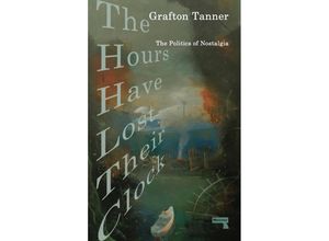 9781913462444 - The Hours Have Lost Their Clock - Grafton Tanner Kartoniert (TB)