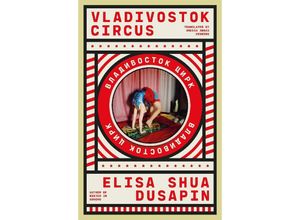 9781914198311 - Vladivostok Circus - Elisa Shua Dusapin Kartoniert (TB)