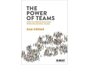 9781915261649 - The Power of Teams How to create and lead thriving school teams - Samuel Crome Taschenbuch