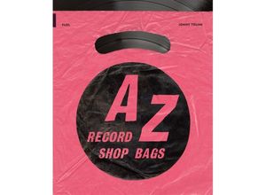 9781916218482 - A-Z of Record Shop Bags 1940s to 1990s - Jonny Trunk Fuel Kartoniert (TB)