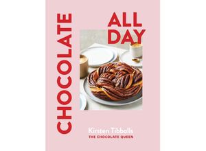 9781922616883 - Chocolate All Day - Kirsten Tibballs Gebunden