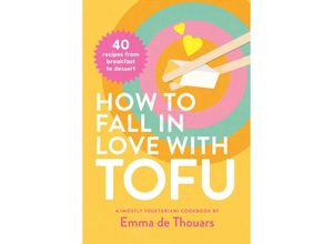 9781922754479 - How to Fall in Love with Tofu - Emma de Thouars Gebunden