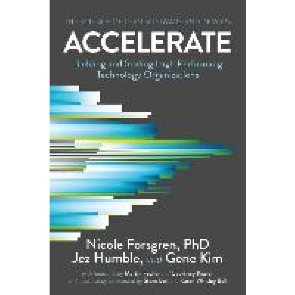 9781942788331 - Forsgren Nicole Accelerate The Science of Lean Software and DevOps Building and Scaling High Performing Technology Organizations
