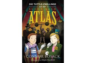 9781943521364 - Die Tuttle-Zwillinge auf der Suche nach Atlas - Connor Boyack Kartoniert (TB)