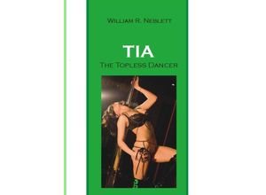 9781952799228 - Tia The Topless Dancer - William R Neblett Kartoniert (TB)