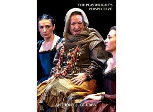 9781952799327 - The Playwrights Perspective Innovative Dramaturgy and its Poetics in Early Modern Spain - Anthony J GRUBBS Kartoniert (TB)