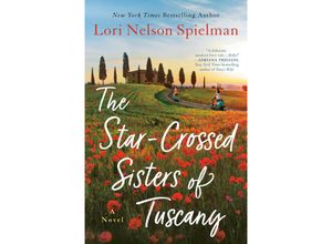 9781984803160 - The Star-Crossed Sisters of Tuscany - Lori Nelson Spielman Kartoniert (TB)