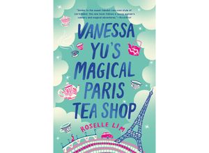 9781984803276 - Vanessa Yus Magical Paris Tea Shop - Roselle Lim Kartoniert (TB)