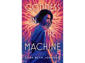 9781984835949 - Goddess in the Machine - Lora Beth Johnson Kartoniert (TB)