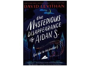 9781984848628 - The Mysterious Disappearance of Aidan S (as told to his brother) - David Levithan Kartoniert (TB)