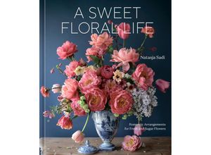 9781984861641 - A Sweet Floral Life - Natasja Sadi Gebunden