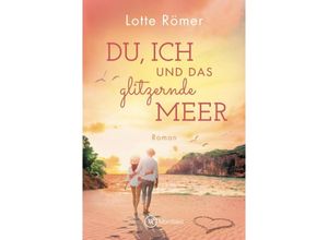 9782496713145 - Du ich und das glitzernde Meer - Lotte Römer Kartoniert (TB)