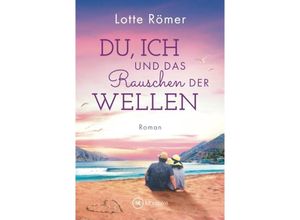 9782496713183 - Du ich und das Rauschen der Wellen - Lotte Römer Kartoniert (TB)